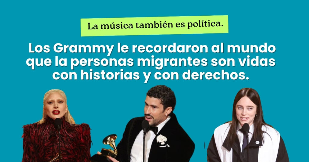 Los Grammy le recordaron al mundo que la personas migrantes son vidas con historias y con derechos.
